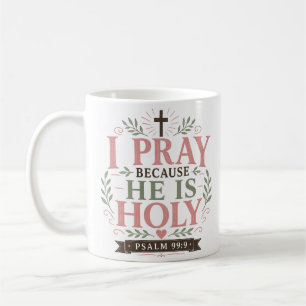 Ich bete, weil Er heilig ist Christliches Zitat Kaffeetasse