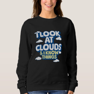 Ich betrachte Wolken, Meteorologie Wetterbeobachte Sweatshirt