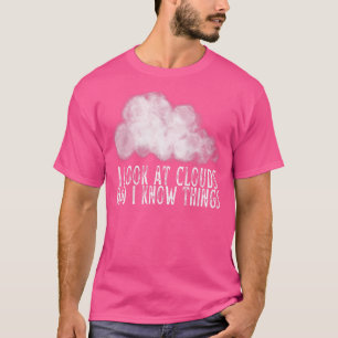 Ich betrachte Wolken und ich weiß Bescheid Meteor T-Shirt