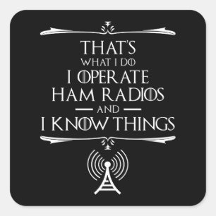 Ich betreibe Ham-Radios und ich kenne die Dinge Quadratischer Aufkleber