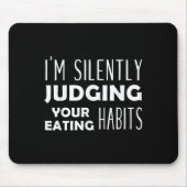 Ich beurteile deine Essgewohnheiten schweigend Veg Mousepad (Vorne)