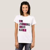 Ich beurteile deine Nägel Funny Nail Tech Spaß T-Shirt (Vorne ganz)
