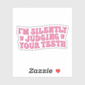 Ich beurteile deine Zähne schweigend Aufkleber (Blatt)