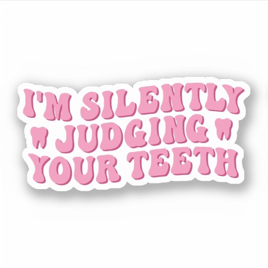 Ich beurteile deine Zähne schweigend Aufkleber (Vorderseite)