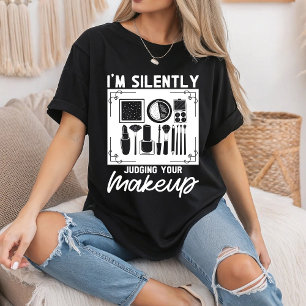 Ich beurteile Ihr Make-up stillschweigend Kosmetik T-Shirt