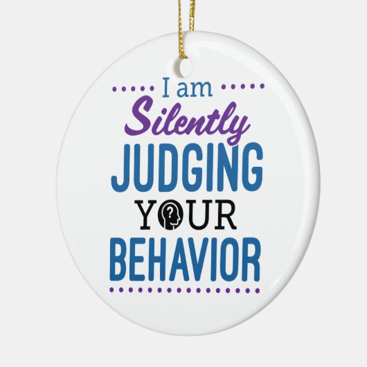 Ich beurteile Ihr Verhalten schweigend Keramik Ornament (Links)