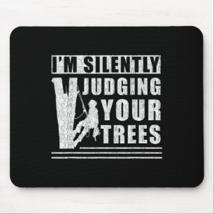 Ich beurteile Ihre Bäume still - Lustiges Baumklet Mousepad