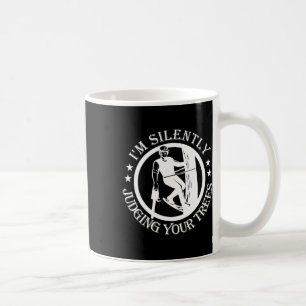 Ich beurteile Ihre Bäume stillschweigend Baumpfleg Kaffeetasse