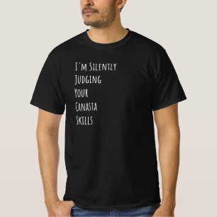 Ich beurteile Ihre Canasta-Fähigkeiten schweigend T-Shirt
