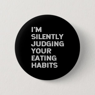 Ich beurteile Ihre Essgewohnheiten stillschweigend Button