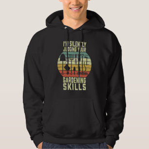 Ich beurteile Ihre Gartenarbeit stillschweigend Pf Hoodie