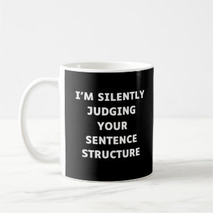 Ich beurteile Ihre Satzstruktur schweigend Kaffeetasse