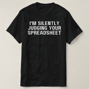 Ich beurteile Ihre Tabelle stillschweigend, lustig T-Shirt