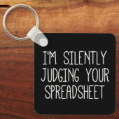 Ich beurteile Ihre Tabellenkalkulation schweigend Schlüsselanhänger (Vorderseite)
