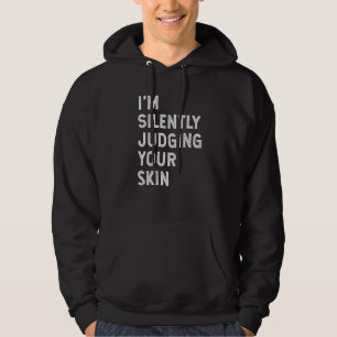 Ich beurteile Ihren Hautdermatologen schweigend Hoodie