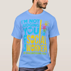 Ich beurteile Sie nicht als Sozialarbeiter-Geschen T-Shirt