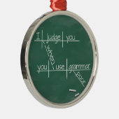 Ich beurteile Sie, wenn Sie schlechte Grammatik Ornament Aus Metall (Rechts)
