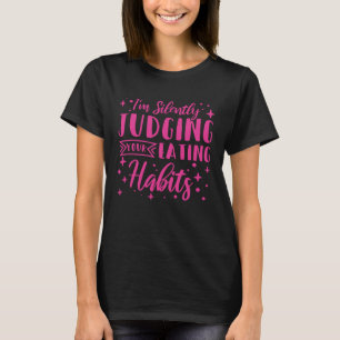 Ich beurteile stillschweigend deine Essgewohnheite T-Shirt