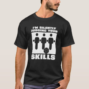 Ich beurteile stillschweigend deinen Fußball-Kompe T-Shirt