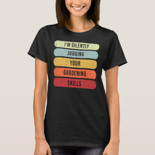 Ich beurteile stillschweigend deinen Garten-Kompet T-Shirt