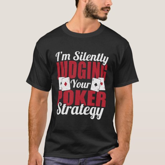 Ich beurteile stillschweigend Ihre Poker-Strategie T-Shirt (Vorderseite)