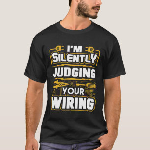 Ich beurteile stillschweigend Ihren Drahtelektor 1 T-Shirt
