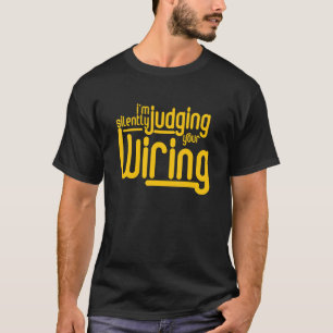 Ich beurteile stillschweigend Ihren Drahtleiter T-Shirt