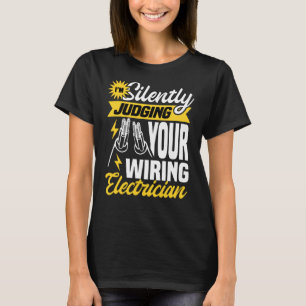Ich beurteile stillschweigend Ihren Elektriker Ele T-Shirt