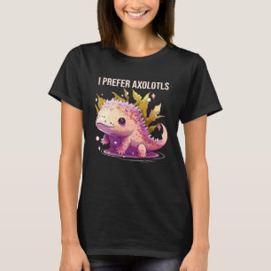 Ich bevorzuge Axolotl Mexikanischer Schwimmbarsch T-Shirt