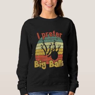 Ich bevorzuge Big Balls Retro Bowling Sweatshirt