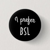 Ich bevorzuge BSL Knopf Button (Vorderseite)