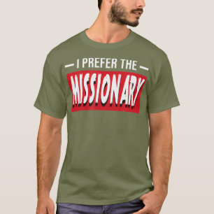 Ich bevorzuge das Missionar Funny Religion Geschen T-Shirt