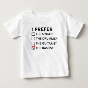 Ich bevorzuge… den Bassisten Baby T-shirt