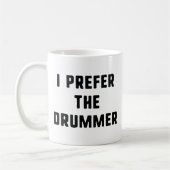 Ich bevorzuge den Drummer Kaffeetasse (Links)