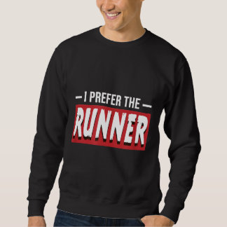 Ich bevorzuge den Runner Funny Gym Running Maratho Sweatshirt
