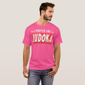 Ich bevorzuge die Judoka Funny Judo Sport T-Shirt (Vorne ganz)