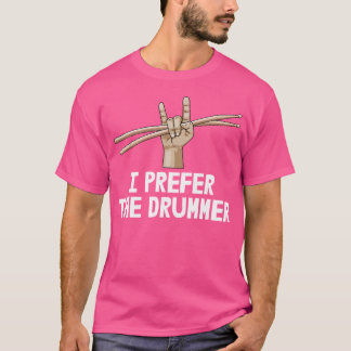Ich bevorzuge Drummer Shirt Music Band T-Shirt Fun