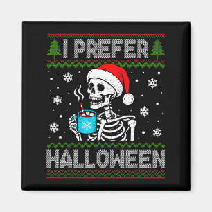 Ich bevorzuge Halloween-Skelett Hässliches Weihnac Magnet