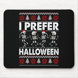 Ich bevorzuge Halloween-Weihnachts-Sweater-Tanz Mousepad