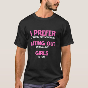 Ich bevorzuge Kochen, aber manchmal macht es Spaß, T-Shirt