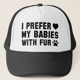 Ich bevorzuge meine Babys mit Pelz Truckerkappe