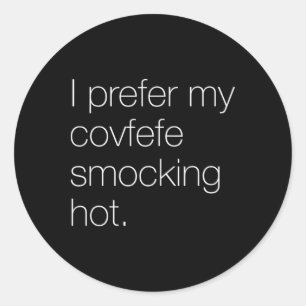 Ich bevorzuge meinen Covfefe rauchend heiß Anti-Tr Runder Aufkleber
