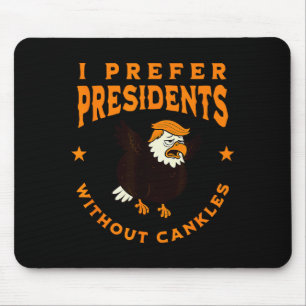 Ich bevorzuge Präsidenten ohne Knöchel Witzig Cank Mousepad