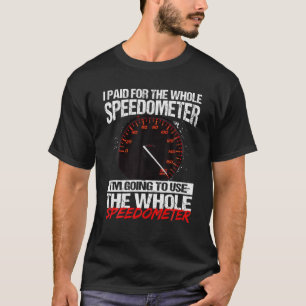 Ich bezahlte für den gesamten Speedometer, den ic T-Shirt
