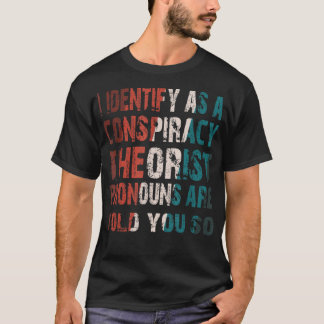 Ich bezeichne es als Verschwörungstheoretiker, die T-Shirt