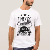 Ich bezweifle es T-Shirt (Vorderseite)