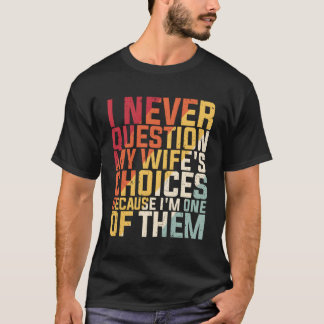 Ich bezweifle nie die Entscheidung meiner Familie, T-Shirt