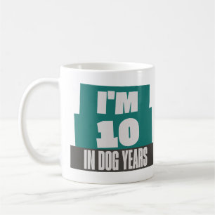 Ich bin 10 in Dog Years Funny Sarcastic 70. Geburt Kaffeetasse