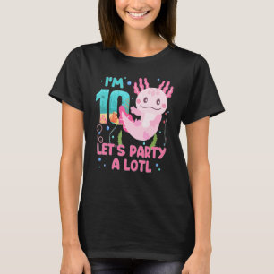 Ich bin 10 Let's Party A Lotl 10. Geburtstag Axolo T-Shirt