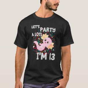 Ich bin 13 Axolotl 13. Geburtstag Niedlich Let's P T-Shirt